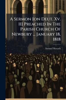 A Sermon [on Deut. Xv. 11] Preached In The Parish Church Of Newbury ... January 18 1818