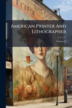 American Printer And Lithographer; Volume 16