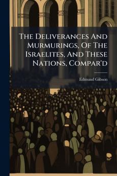 The Deliverances And Murmurings Of The Israelites And These Nations Compar'd