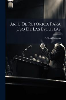 Arte De Retórica Para Uso De Las Escuelas