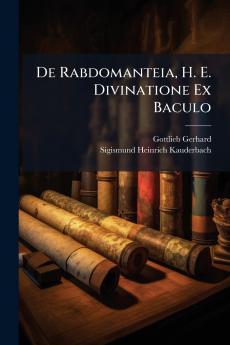 De Rabdomanteia H. E. Divinatione Ex Baculo