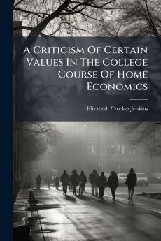 A Criticism Of Certain Values In The College Course Of Home Economics