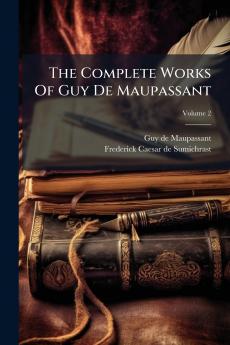 The Complete Works Of Guy De Maupassant