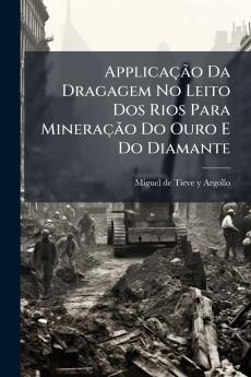 Applicação Da Dragagem No Leito Dos Rios Para Mineração Do Ouro E Do Diamante