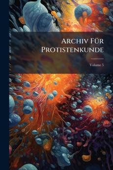 Archiv Für Protistenkunde; Volume 5