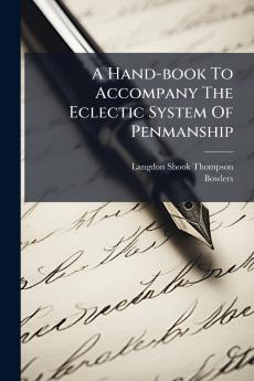A Hand-book To Accompany The Eclectic System Of Penmanship
