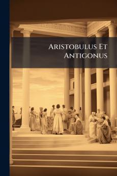 Aristobulus Et Antigonus