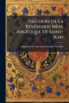 Discours De La Révérende Mère Angélique De Saint-jean