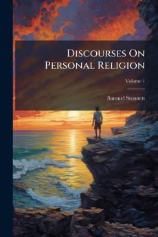 Discourses On Personal Religion; Volume 1