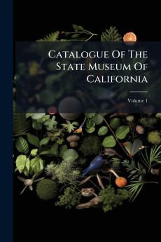 Catalogue Of The State Museum Of California