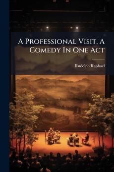 A Professional Visit A Comedy In One Act