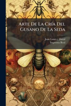 Arte De La Cría Del Gusano De La Seda