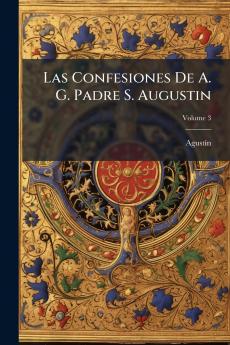 Las Confesiones De A. G. Padre S. Augustin; Volume 3