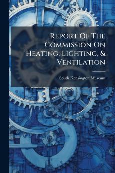 Report Of The Commission On Heating Lighting & Ventilation