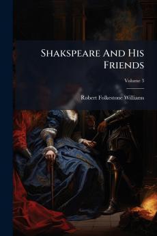 Shakspeare And His Friends