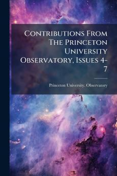Contributions From The Princeton University Observatory Issues 4-7