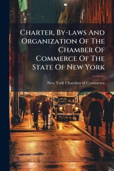 Charter By-laws And Organization Of The Chamber Of Commerce Of The State Of New York