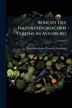Bericht Des Naturhistorischen Vereins In Augsburg; Volume 8