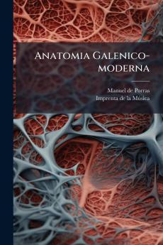 Anatomia Galenico-moderna