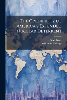 The Credibility of America's Extended Nuclear Deterrent