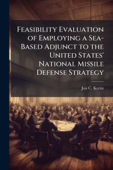 Feasibility Evaluation of Employing a Sea-Based Adjunct to the United States' National Missile Defense Strategy