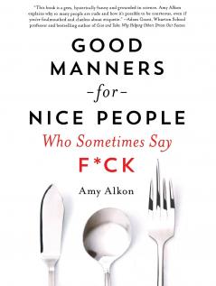 Good Manners for Nice People Who Sometimes Say F*ck