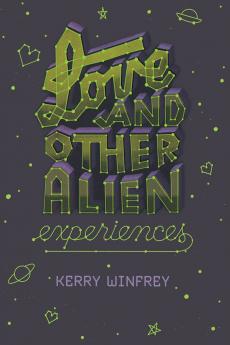 Love and Other Alien Experiences