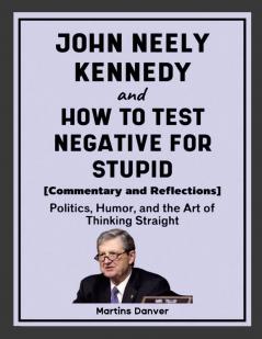 John Neely Kennedy and How to Test Negative for Stupid (Commentary and Reflections)