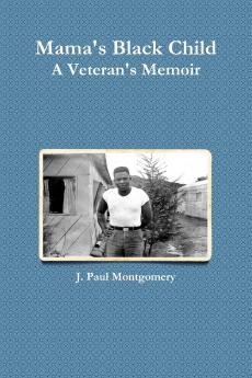 Mama's Black Child a Veteran's Memoir