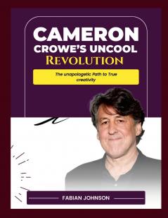 Cameron Crowe's Uncool Revolution