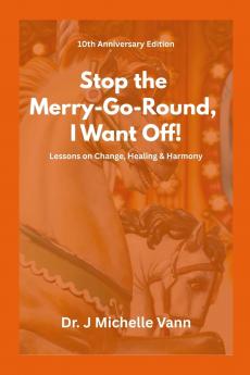 Stop The Merry Go Round I Want to Get Off- 10th Anniversary Edition