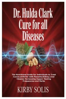 Dr. Hulda Clark Cure for All Diseases