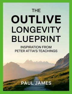 The Outlive Longevity Blueprint