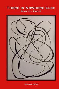 There is Nowhere Else - Book III Part 3