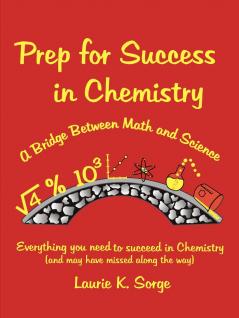Prep for Success in Chemistry A Bridge Between Math and Science