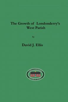 The Growth of Londonderry's West Parish