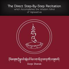 The Direct Step-By-Step Recitation which Accomplishes the Wisdom Mind of Vajrasattva