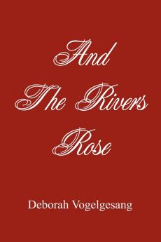 And The Rivers Rose