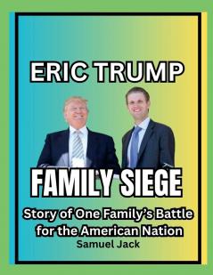 Eric Trump's Family Siege