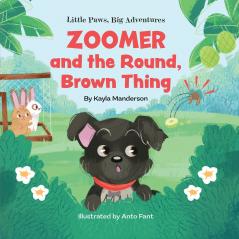 Little Paws Big Adventures Zoomer and the Round Brown Thing