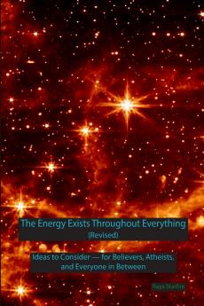The Energy Exists Throughout Everything (Revised)