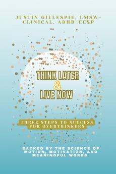 Think Later & Live Now