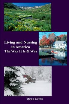 Living and Nursing in America - The Way it Is and Was