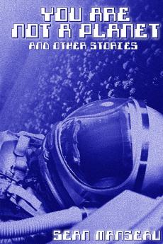 You Are Not a Planet and Other Stories