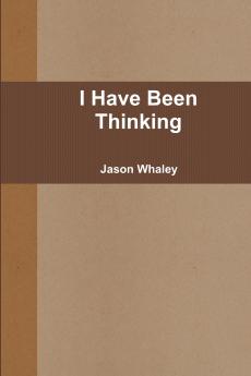 I Have Been Thinking