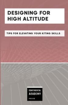 Designing for High Altitude - Tips for Elevating Your Kiting Skills