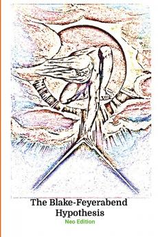 The Blake Feyerabend Hypothesis Neo-Edition