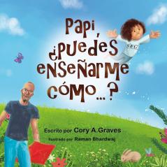 Papi ¿puedes enseñarme cómo...?