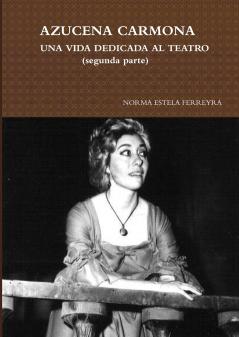 AZUCENA CARMONA-UNA VIDA DEDICADA AL TEATRO (SEGUNDA PARTE)