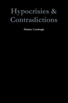 Hypocrisies & Contradictions